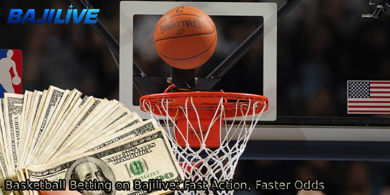 Basketball-Betting-on-Bajilive_-Fast-Action-Faster-Odds.