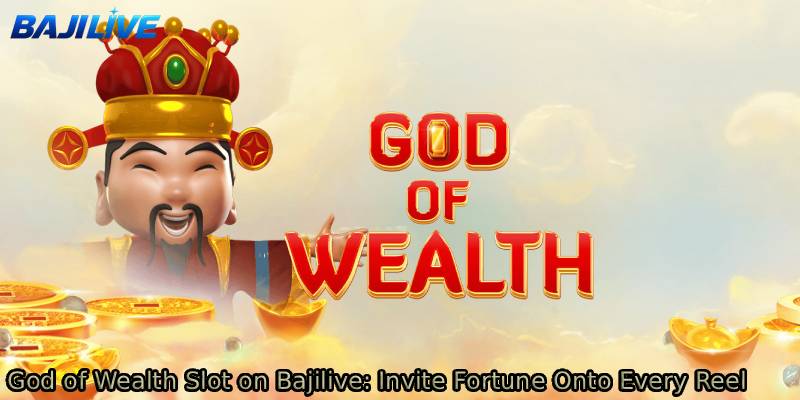 God-of-Wealth-Slot-on-Bajilive_-Invite-Fortune-Onto-Every-Reel.