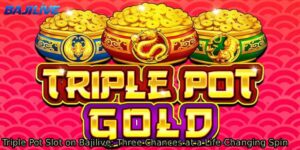 Triple-Pot-Slot-on-Bajilive_-Three-Chances-at-a-Life-Changing-Spin.
